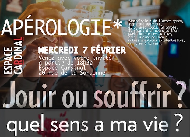 Apérologie // Jouir ou souffrir; quel sens a ma vie ?Mercredi 7 février 2024